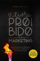 O livro proibido do marketing: Inbound Marketing, Marketing de Conteúdo e Hacks para sua empresa crescer. (Portuguese Edition) 6599104304 Book Cover