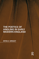 The Poetics of Angling in Early Modern England 1138304603 Book Cover
