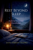 Rest Beyond Sleep: A Christ Centred Night Devotional B0GKQ24DFV Book Cover