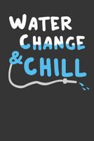 Water Change And Chill: Aquarium Log Book 120 Pages (6" x 9") 1077693982 Book Cover