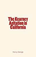 The Kearney Agitation in California 1986242684 Book Cover