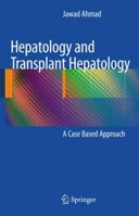 Hepatology and Transplant Hepatology: A Case Based Approach 1441970843 Book Cover