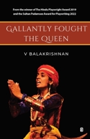 Gallantly Fought the Queen 9395233028 Book Cover