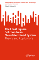 The Least Square Solution to an Overdetermined System: Theory and Applications (SpringerBriefs in Applied Sciences and Technology) 9819200636 Book Cover