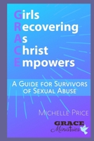 Girls Recovering As Christ Empowers: A Guide for Survivors of Sexual Abuse B08FP4MN4C Book Cover