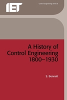 History of Control Engineering 1800-1930 (Control) 0863410472 Book Cover