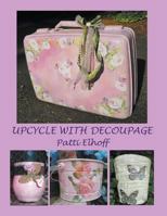 Upcycle with Decoupage 1780560079 Book Cover