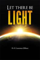 Let There Be Light: And There Was Light 1524523712 Book Cover