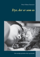 Dyr, der er som os: - Den naturlige oprindelse af dyr og menneske (Danish Edition) 8743014011 Book Cover