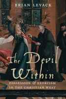The Devil Within: Possession & Exorcism in the Christian West 0300114729 Book Cover