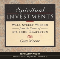 Spritual Investments: Wall Street Wisdom From The Career Of Sir John Templeton 1932031804 Book Cover