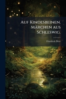 Auf Kindesbeinen: Marchen Aus Schleswig (1860) 114894821X Book Cover