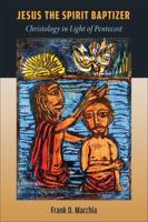 Jesus the Spirit Baptizer: Christology in Light of Pentecost 0802879799 Book Cover