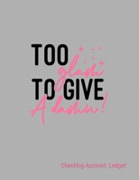 Checking Account Ledger: Large A4 Size 8.5" x 11" | Easy Reconciliation Pages | Balances on Every Page | Personal or Business Use | Too Glam to Give a Damn Cover 1711634107 Book Cover