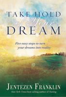Take Hold of Your Dream: Five easy steps to turn your dreams into reality 1616385901 Book Cover