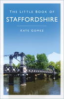 The Little Book of Staffordshire 0750964820 Book Cover