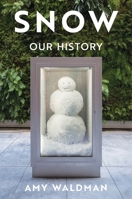 Snow: Our History 0063397080 Book Cover
