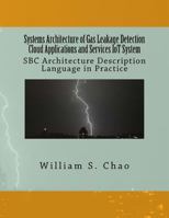 Systems Architecture of Gas Leakage Detection Cloud Applications and Services Iot System: SBC Architecture Description Language in Practice 1519322917 Book Cover