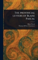The Provincial Letters of Blaise Pascal 1023572516 Book Cover
