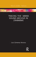 Tracing the Mbira Sound Archive in Zimbabwe 1138585106 Book Cover