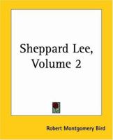 Sheppard Lee: Written by Himself. Vol. II (of 2) 1508722889 Book Cover