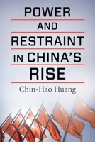 Power and Restraint in China's Rise 0231204655 Book Cover