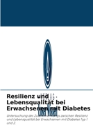 Resilienz und Lebensqualität bei Erwachsenen mit Diabetes: Untersuchung des Zusammenhangs zwischen Resilienz und Lebensqualität bei Erwachsenen mit Diabetes Typ 1 und 2. 6204089366 Book Cover