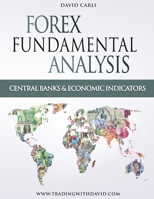 Forex with Fundamental Analysis - Central Banks and Economic Indicators: Forex Trading Course for Experienced Traders and Beginners, Learn to Trade Forex Like an Investment Bank. B08B7H3MHZ Book Cover