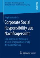 Corporate Social Responsibility Aus Nachfragersicht: Eine Analyse Der Wirkungen Des Csr-Images Auf Den Erfolg Der Markenfuhrung 3658170263 Book Cover