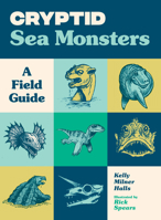 Cryptid Sea Monsters: A Field Guide to 50 Fascinating Beasts 1632175169 Book Cover