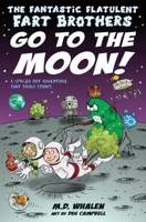 The Fantastic Flatulent Fart Brothers Go to the Moon!: A Spaced Out Comedy SciFi Adventure that Truly Stinks; UK/International edition 9627866318 Book Cover