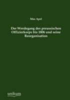 Der Werdegang Des Preussischen Offizierkorps Bis 1806 Und Seine Reorganisation 3846020435 Book Cover