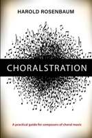 Choralstration - A Practical Guide for Composers 1087939720 Book Cover