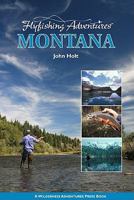 Flyfishing Adventures: Montana 1932098801 Book Cover