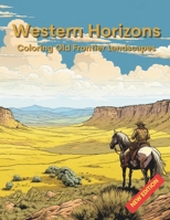 Western Horizons: Coloring Old Frontier Landscapes B0CFZN47G4 Book Cover