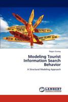 Modeling Tourist Information Search Behavior: A Structural Modeling Approach 3846507148 Book Cover