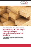 Incidencia de patología respiratoria por exposición al polvo de madera 3848450941 Book Cover