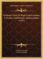 Orationes Duae De Regia Consecratione, A Duobus Nobilissimis Adolescentibus (1547) 1169539742 Book Cover