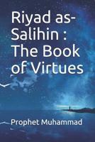 Riyad as-Salihin: The Book of Virtues: كتاب الفضائل 1075646847 Book Cover