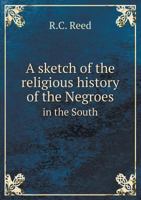A Sketch of the Religious History of the Negroes in the South 1341778762 Book Cover