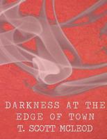 Darkness At The Edge Of Town 1480226653 Book Cover