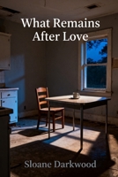 What Remains After Love B0GNSRTWNQ Book Cover