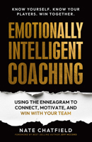 A Coach’s Guide to the Enneagram: Using the Enneagram to Understand, Connect and Win with Your Team 163698861X Book Cover