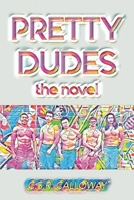 Pretty Dudes: the Novel 0989169898 Book Cover