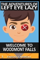 Adventures of Left Eye Lazy : Welcome to Woodmont Falls 1972440047 Book Cover