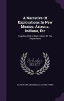 A Narrative of Explorations in New Mexico, Arizona, Indiana, Etc.: Together With a Brief History of the Department 101365403X Book Cover