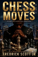 Chess Moves: Every Decision is a Position B0GBTMGDSS Book Cover