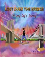 Lost Over the Bridge: A Long Day's Journey 1523667184 Book Cover