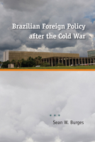 Brazilian Foreign Policy after the Cold War 0813037298 Book Cover