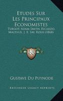 Etudes Sur Les Principaux Economistes: Turgot, Adam Smith, Ricardo, Malthus. J. B. Say, Rossi (1868) 1144658284 Book Cover